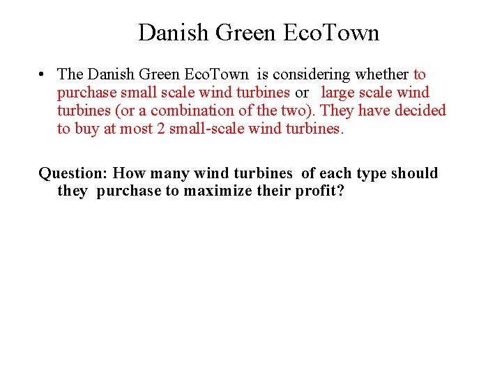 Danish Green Eco. Town • The Danish Green Eco. Town is considering whether to