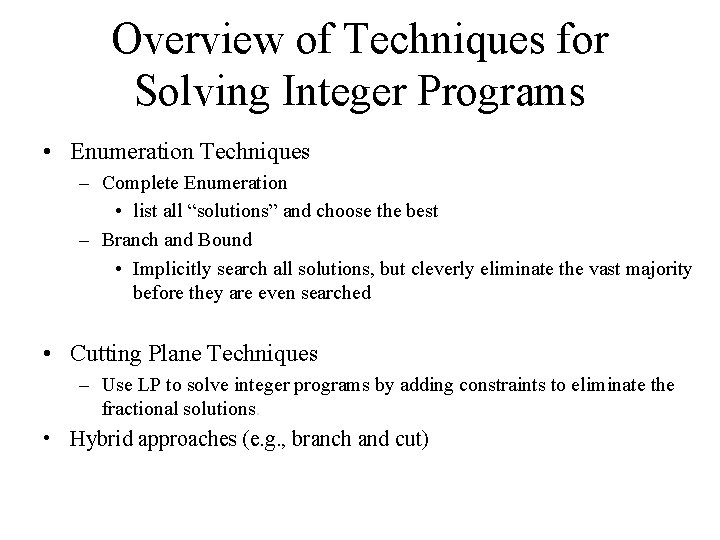 Overview of Techniques for Solving Integer Programs • Enumeration Techniques – Complete Enumeration •