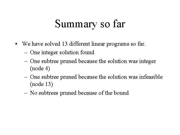 Summary so far • We have solved 13 different linear programs so far. –