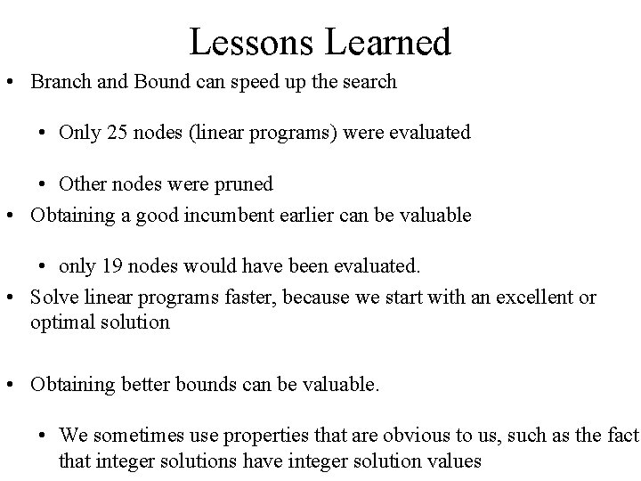 Lessons Learned • Branch and Bound can speed up the search • Only 25