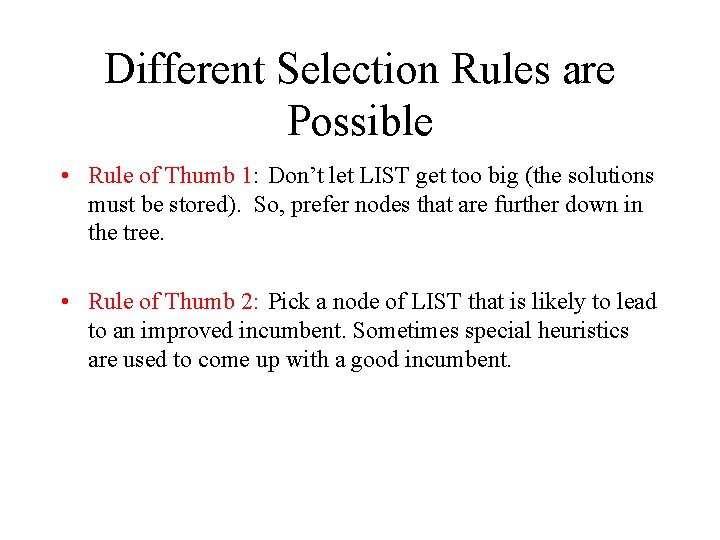 Different Selection Rules are Possible • Rule of Thumb 1: Don’t let LIST get
