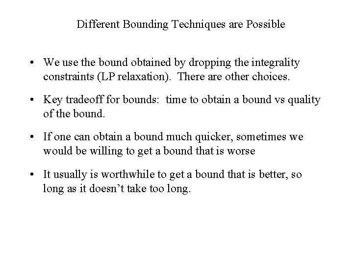 Different Bounding Techniques are Possible • We use the bound obtained by dropping the