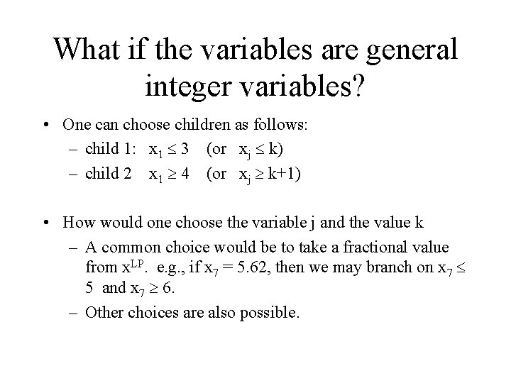 What if the variables are general integer variables? • One can choose children as