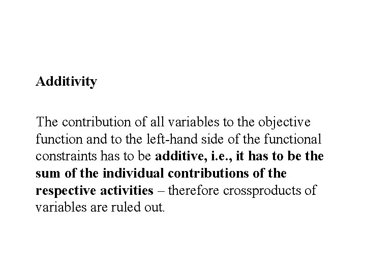 Additivity The contribution of all variables to the objective function and to the left-hand