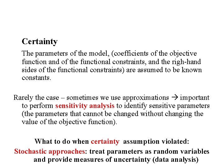  Certainty The parameters of the model, (coefficients of the objective function and of