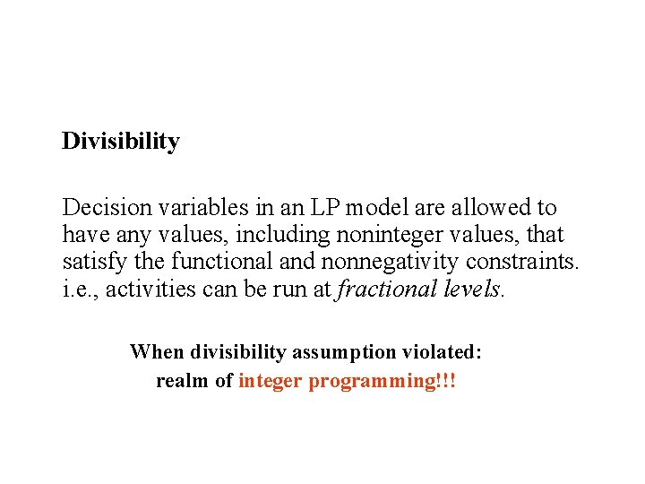Divisibility Decision variables in an LP model are allowed to have any values, including