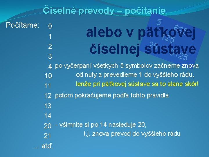 Číselné prevody – počítanie Počítame: 0 1 2 3 4 po vyčerpaní všetkých 5
