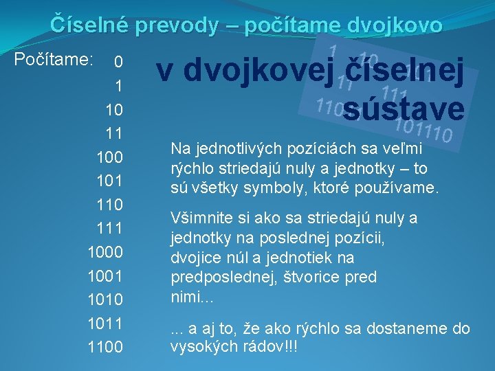 Číselné prevody – počítame dvojkovo Počítame: 0 1 10 11 100 101 110 111