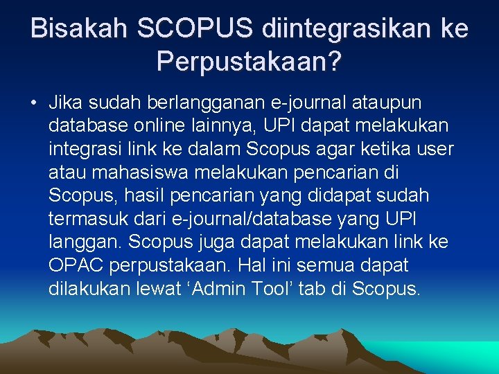 Bisakah SCOPUS diintegrasikan ke Perpustakaan? • Jika sudah berlangganan e-journal ataupun database online lainnya,