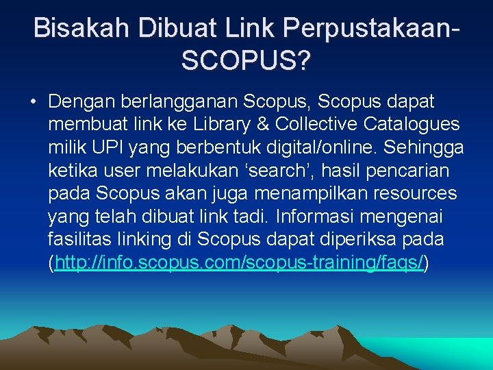 Bisakah Dibuat Link Perpustakaan- SCOPUS? • Dengan berlangganan Scopus, Scopus dapat membuat link ke