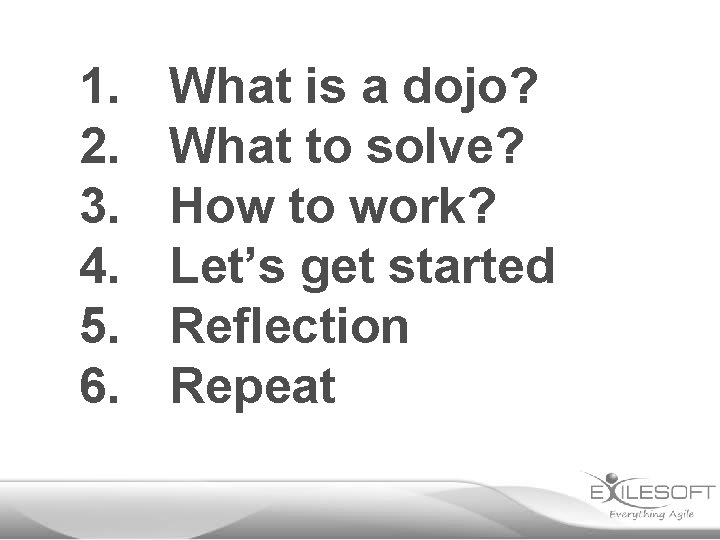 1. 2. 3. 4. 5. 6. What is a dojo? What to solve? How
