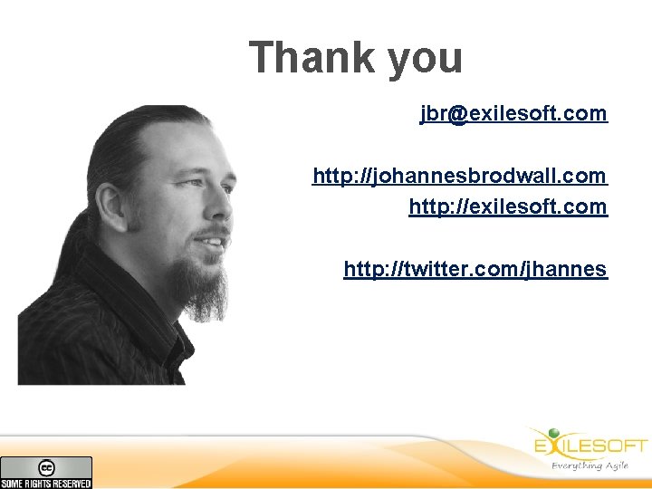 Thank you jbr@exilesoft. com http: //johannesbrodwall. com http: //exilesoft. com http: //twitter. com/jhannes 