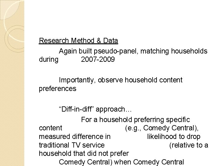 Research Method & Data Again built pseudo-panel, matching households during 2007 -2009 Importantly, observe