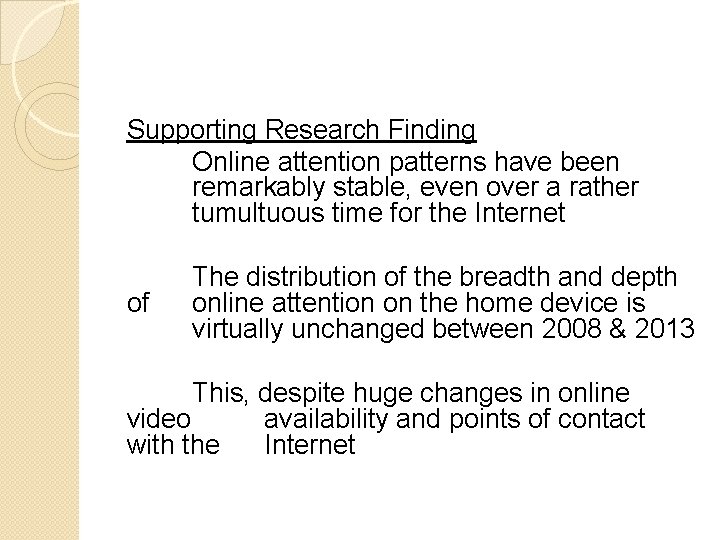 Supporting Research Finding Online attention patterns have been remarkably stable, even over a rather