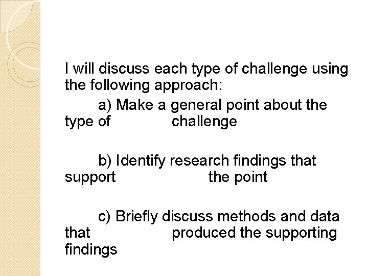 I will discuss each type of challenge using the following approach: a) Make a