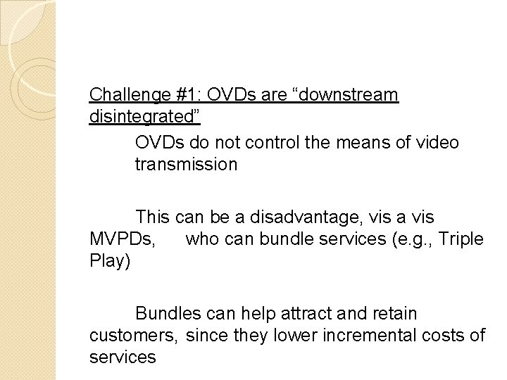 Challenge #1: OVDs are “downstream disintegrated” OVDs do not control the means of video