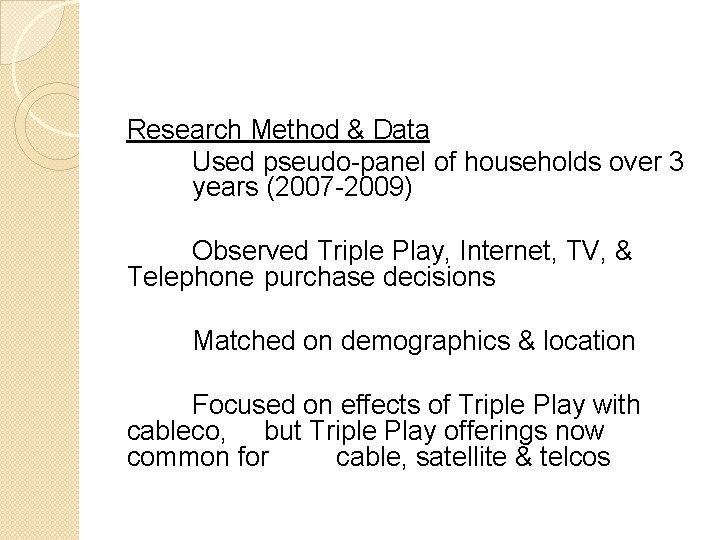 Research Method & Data Used pseudo-panel of households over 3 years (2007 -2009) Observed