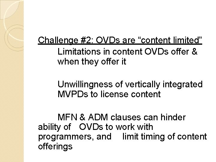 Challenge #2: OVDs are “content limited” Limitations in content OVDs offer & when they