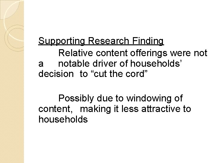 Supporting Research Finding Relative content offerings were not a notable driver of households’ decision