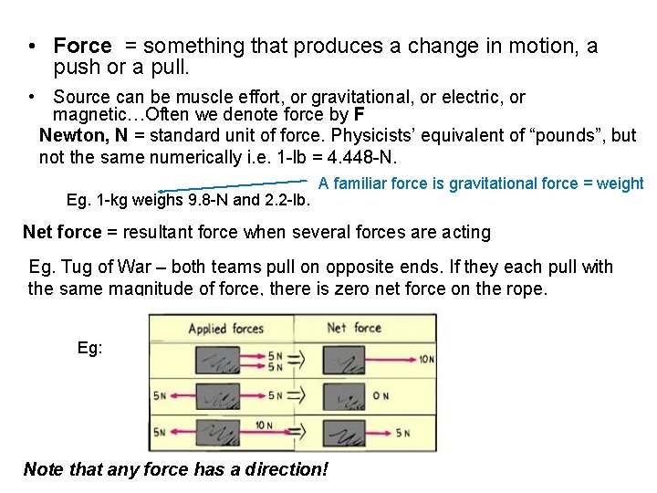  • Force = something that produces a change in motion, a push or