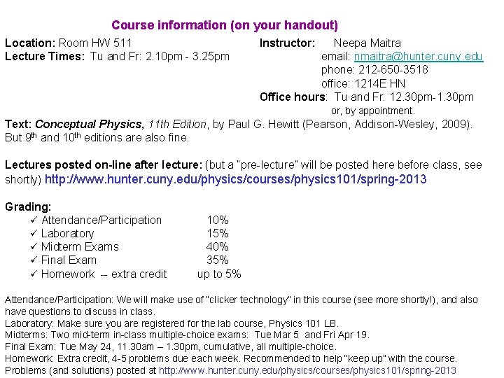 Course information (on your handout) Location: Room HW 511 Lecture Times: Tu and Fr: