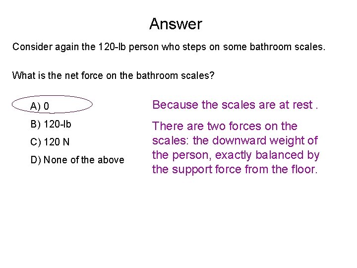 Answer Consider again the 120 -lb person who steps on some bathroom scales. What