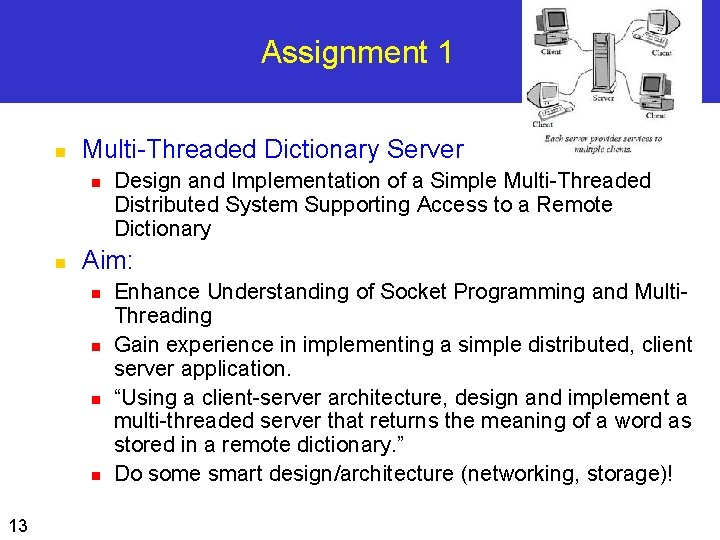 Assignment 1 n Multi-Threaded Dictionary Server n n Aim: n n 13 Design and