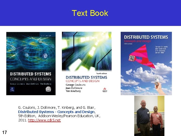 Text Book G. Couloris, J. Dollimore, T. Kinberg, and G. Blair, Distributed Systems -
