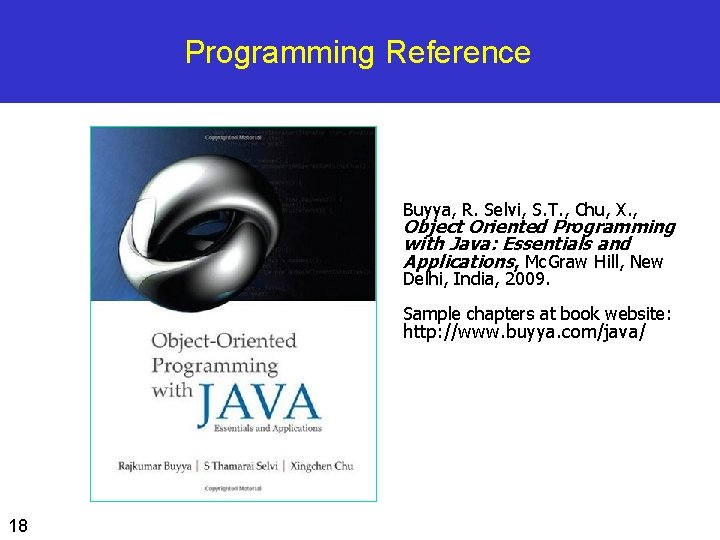 Programming Reference Buyya, R. Selvi, S. T. , Chu, X. , Object Oriented Programming