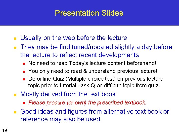 Presentation Slides n n Usually on the web before the lecture They may be