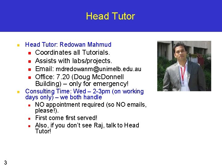 Head Tutor n Head Tutor: Redowan Mahmud n n n 3 Coordinates all Tutorials.