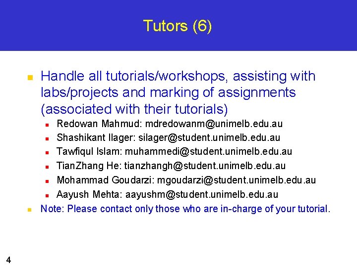 Tutors (6) n Handle all tutorials/workshops, assisting with labs/projects and marking of assignments (associated