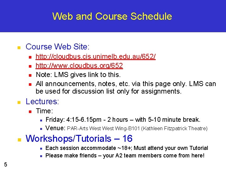 Web and Course Schedule n Course Web Site: n n n http: //cloudbus. cis.