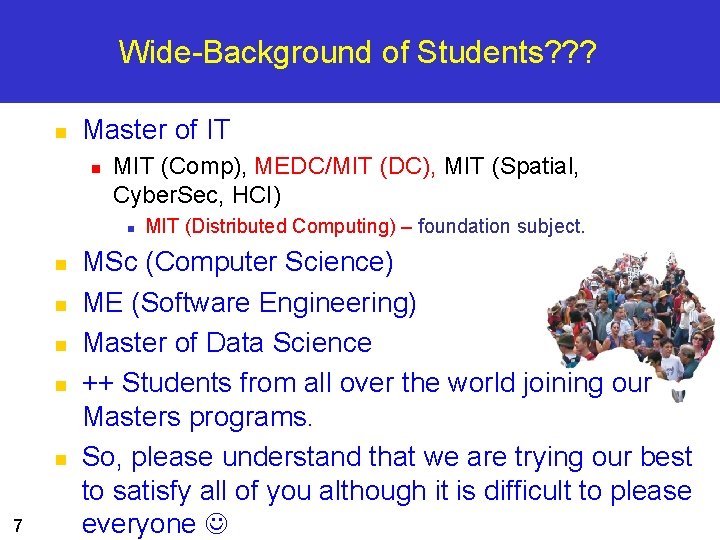 Wide-Background of Students? ? ? n Master of IT n MIT (Comp), MEDC/MIT (DC),