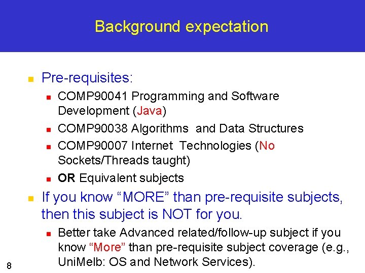 Background expectation n Pre-requisites: n n n If you know “MORE” than pre-requisite subjects,