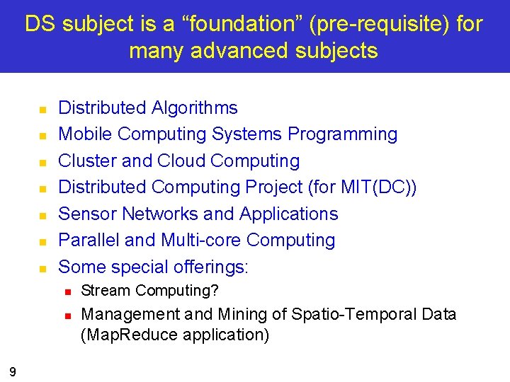 DS subject is a “foundation” (pre-requisite) for many advanced subjects n n n n