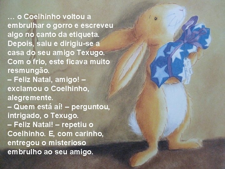 … o Coelhinho voltou a embrulhar o gorro e escreveu algo no canto da