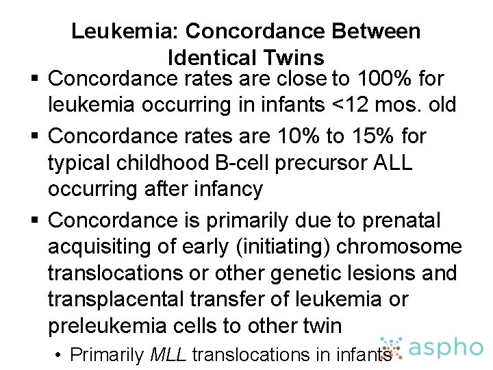 Leukemia: Concordance Between Identical Twins § Concordance rates are close to 100% for leukemia