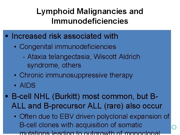 Lymphoid Malignancies and Immunodeficiencies § Increased risk associated with • Congenital immunodeficiencies - Ataxia