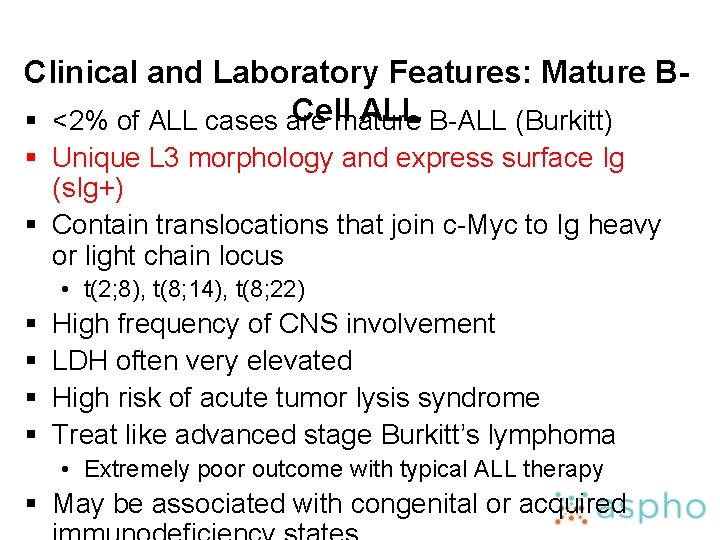 Clinical and Laboratory Features: Mature BCell ALL B-ALL (Burkitt) § <2% of ALL cases