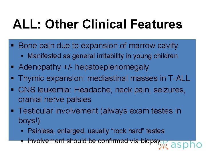 ALL: Other Clinical Features § Bone pain due to expansion of marrow cavity •