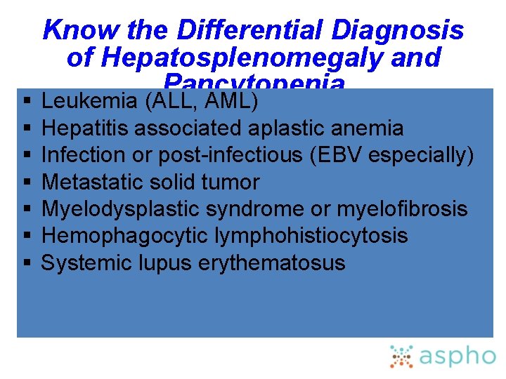 § § § § Know the Differential Diagnosis of Hepatosplenomegaly and Pancytopenia Leukemia (ALL,