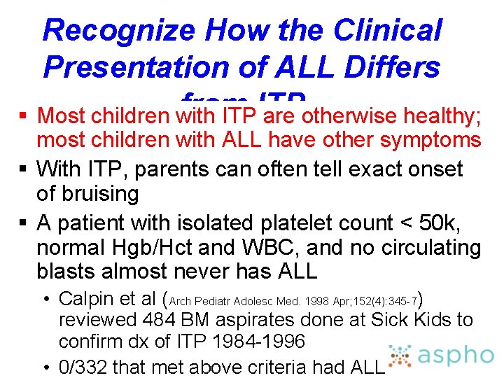 Recognize How the Clinical Presentation of ALL Differs from § Most children with ITPITP