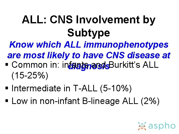 ALL: CNS Involvement by Subtype Know which ALL immunophenotypes are most likely to have