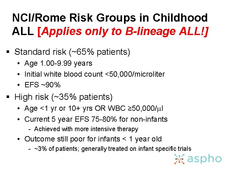 NCI/Rome Risk Groups in Childhood ALL [Applies only to B-lineage ALL!] § Standard risk