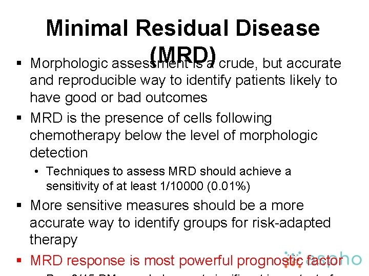 § Minimal Residual Disease (MRD) Morphologic assessment is a crude, but accurate and reproducible