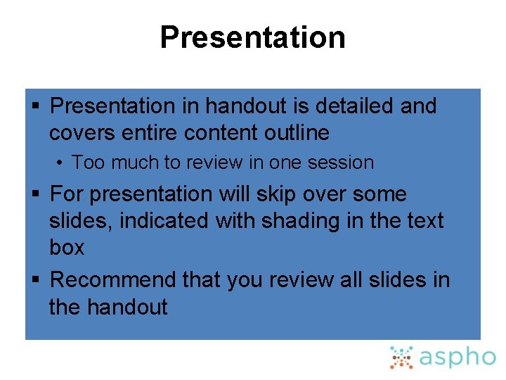 Presentation § Presentation in handout is detailed and covers entire content outline • Too