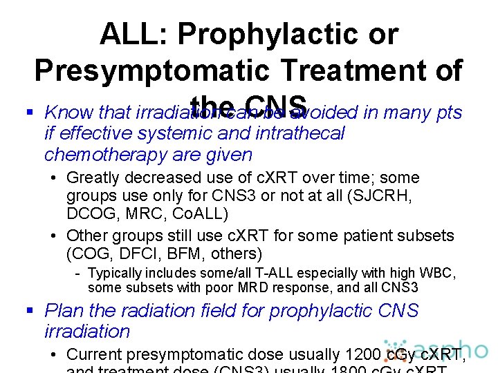 ALL: Prophylactic or Presymptomatic Treatment of thecan. CNS § Know that irradiation be avoided