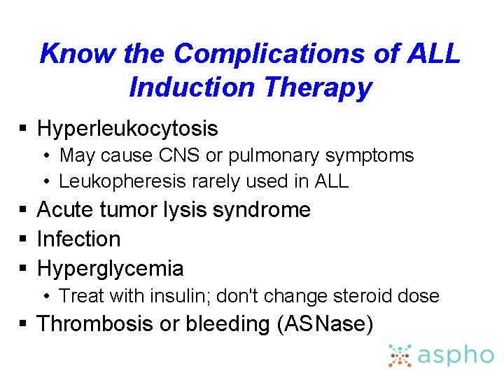 Know the Complications of ALL Induction Therapy § Hyperleukocytosis • May cause CNS or