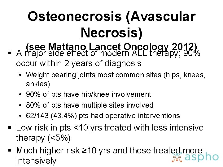 Osteonecrosis (Avascular Necrosis) (see Mattano Lancet Oncology 2012) § A major side effect of